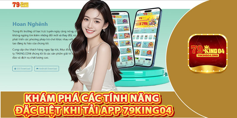 Khám Phá Các Tính Năng Đặc Biệt Khi Tải App 79king04