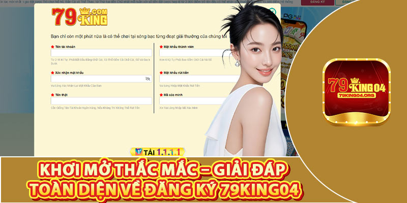 Khơi Mở Thắc Mắc – Giải Đáp Toàn Diện Về Đăng Ký 79king04