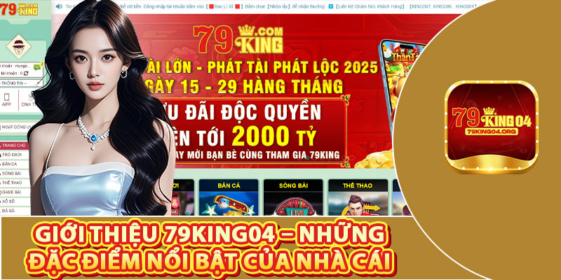 Giới Thiệu 79king04 – Những Đặc Điểm Nổi Bật Của Nhà Cái
