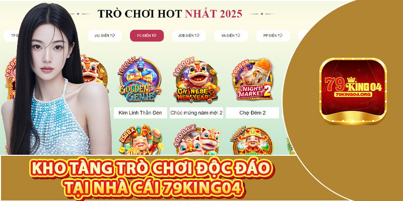 Kho Tàng Trò Chơi Độc Đáo Tại Nhà Cái 79king04
